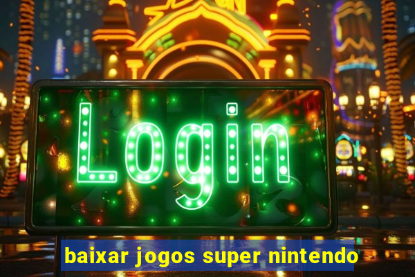 baixar jogos super nintendo